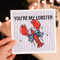 You're my Lobster! Birthday Card
